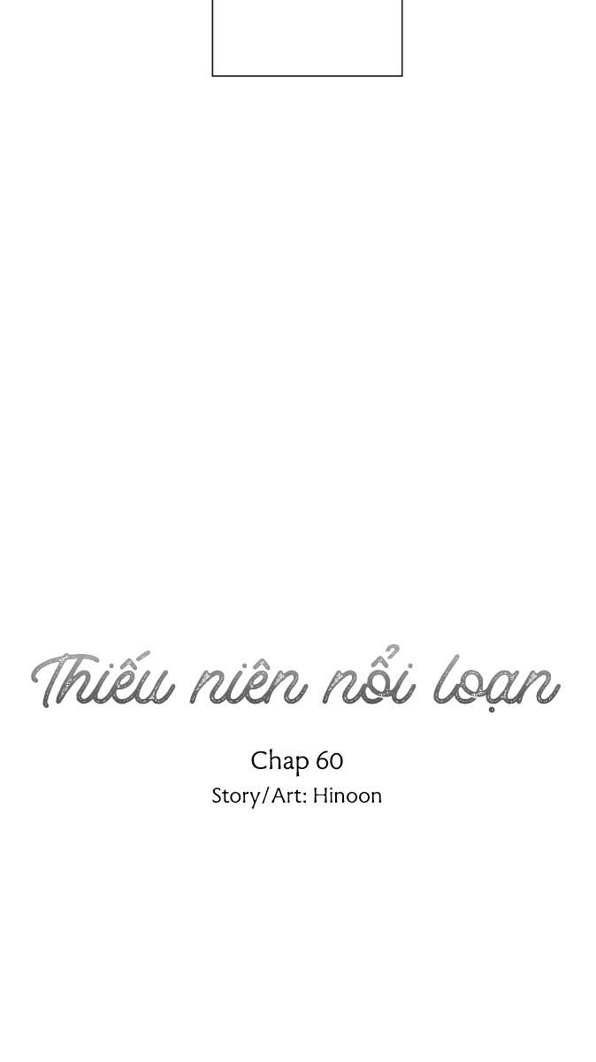 Đọc truyện Thiếu Niên Nổi Loạn - Chapter 60